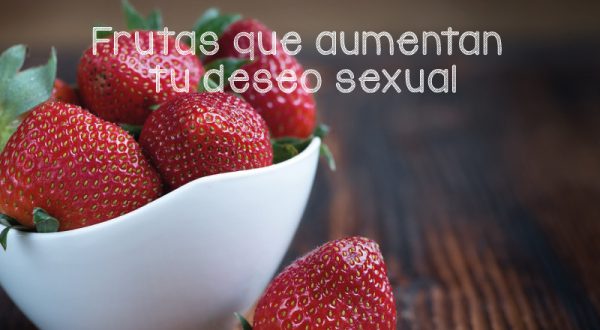 Frutas Que Aumentan Tu Deseo Sexual Clínica Ginecea